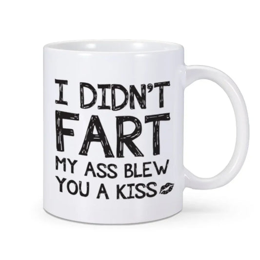 I Didn't Fart I Blew You A Kiss Coffee Mug