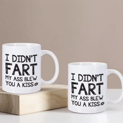 I Didn't Fart I Blew You A Kiss Coffee Mug