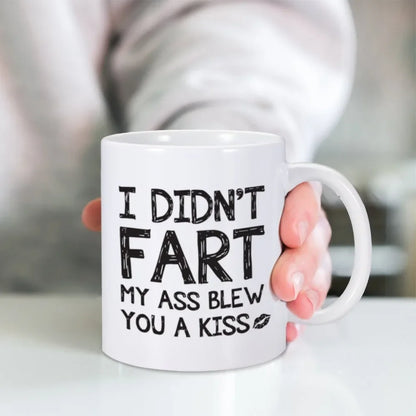 I Didn't Fart I Blew You A Kiss Coffee Mug